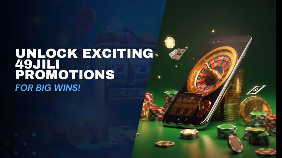 Unlock Exciting 49JILI Promotions for Big Wins