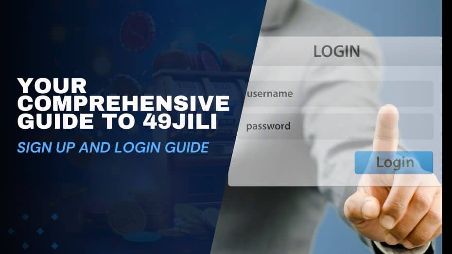 Your Comprehensive Guide to 49JILI Sign Up and Login Guide