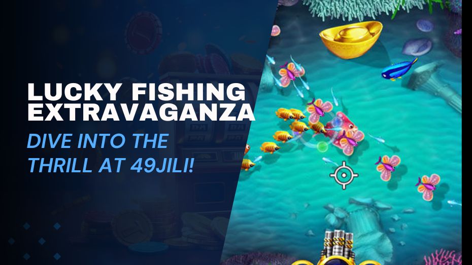 Lucky Fishing Extravaganza - Dive into the Thrill at 49JILI